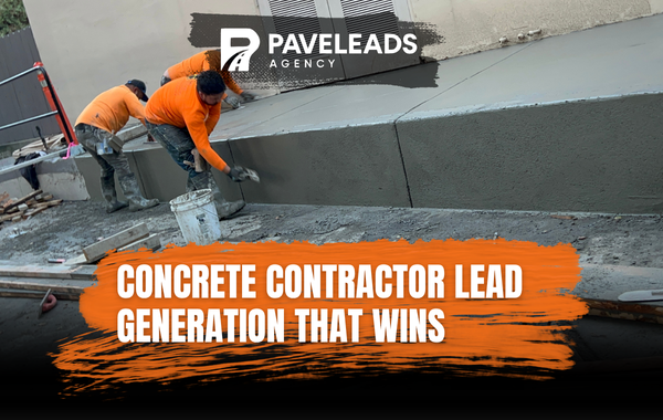 Concrete Contractor Lead Generation That Wins